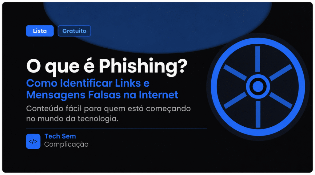 O que é Phishing? Como Identificar Links e Mensagens Falsas na Internet