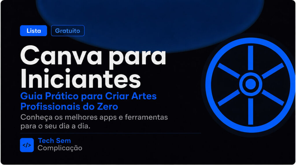 Canva para Iniciantes Guia Prático para Criar Artes do Zero