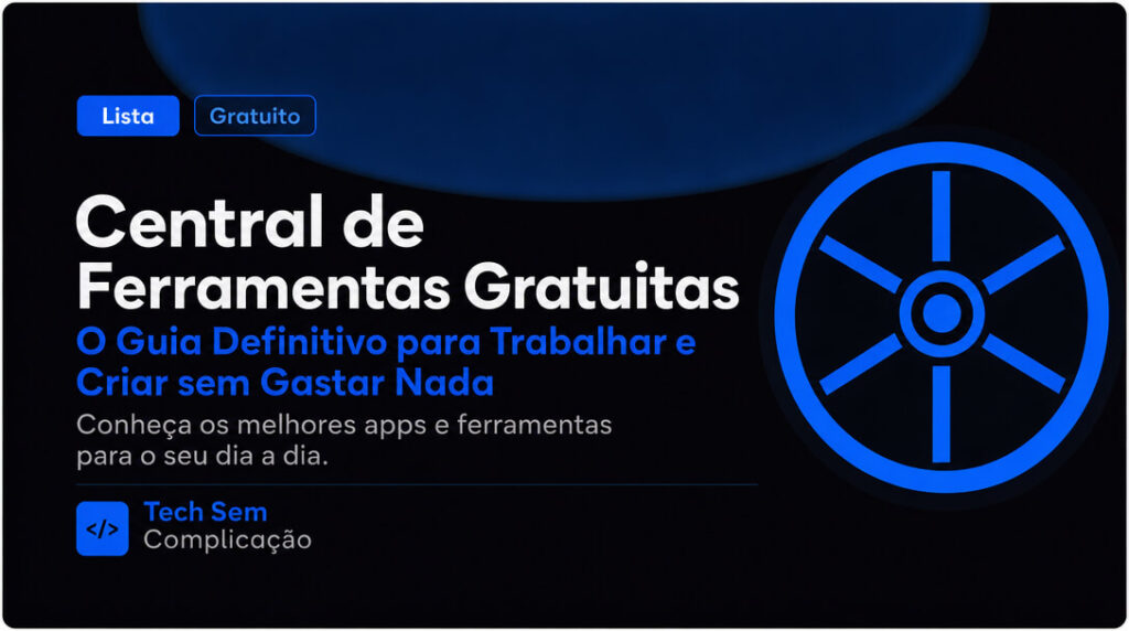 Central de Ferramentas Gratuitas para Trabalhar e Criar