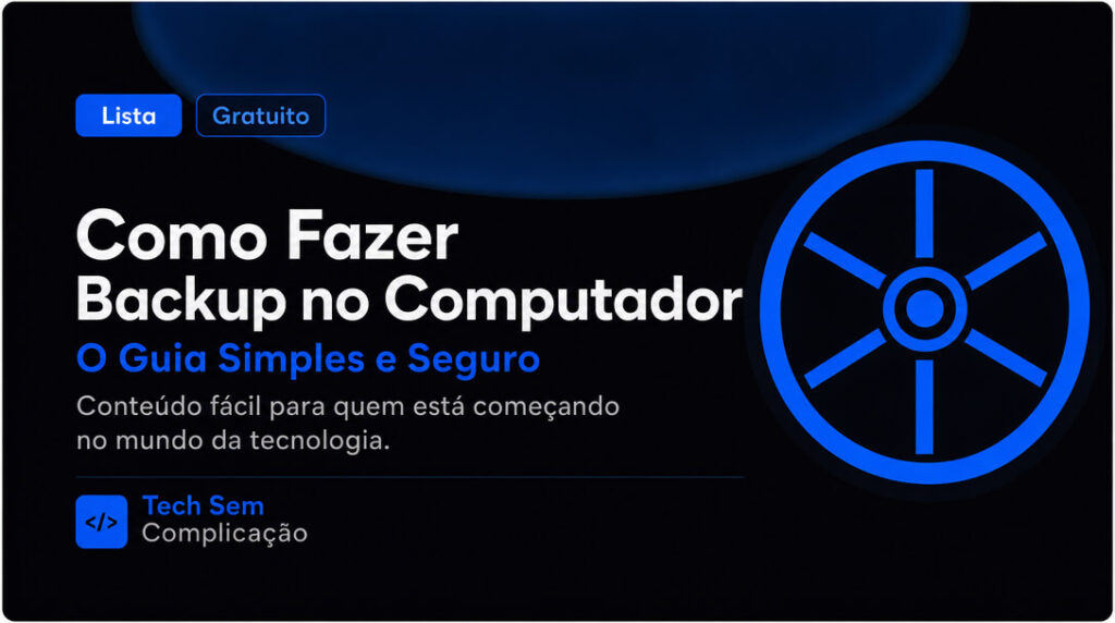 Como Fazer Backup no Computador O Guia Simples e Seguro